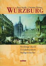 Titelbild von Würzburg Streifzüge durch 13 Jahrhunderte Stadtgeschichte